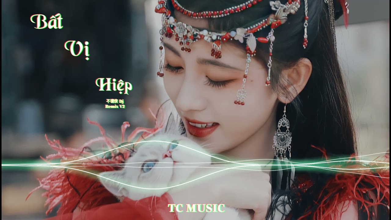 Bất Vị Hiệp Remix - DJ China
